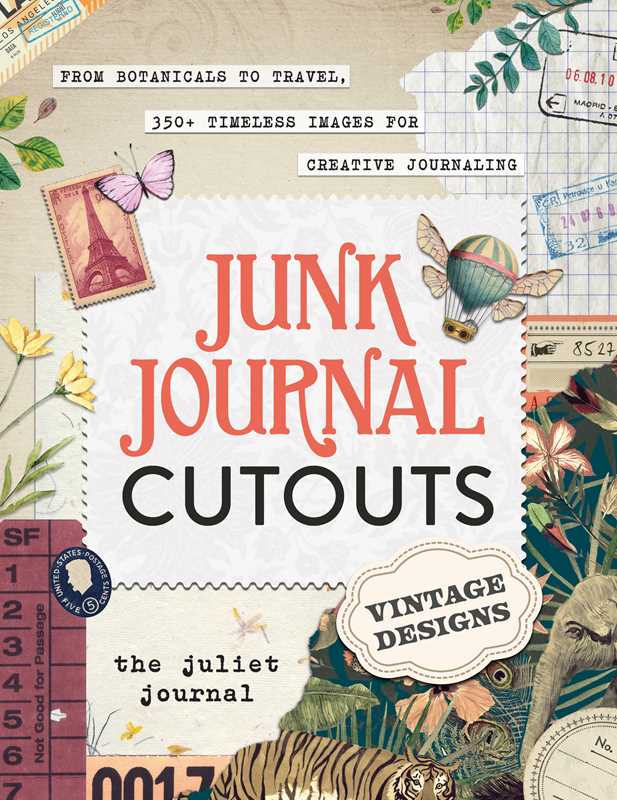 Junk Journal Cutouts: Vintage Designs by The Juliet Journal, 300 vintage-inspired decorations for creative journaling.