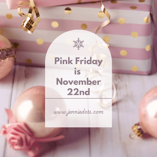 Kick Off Your Holiday Shopping & Celebrate Pink Friday November 22nd - Jennie Dots 