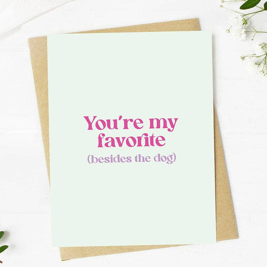 "You're my favorite (besides the dog)" Valentine's Card