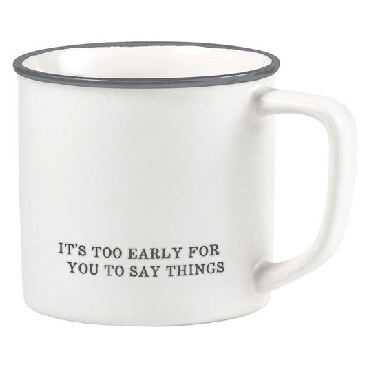 Funny coffee mug with text 'It's too early for you to say things' in a sleek matte finish