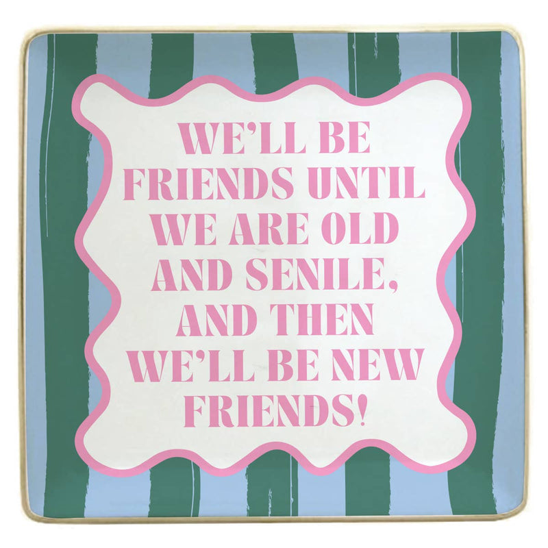 soiree-sisters - Ceramic Trinket Tray | We'll Be Friends Until We Are Old