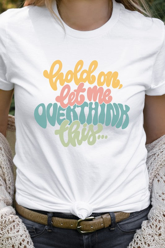 Pastel Hold On Let Me Overthink This Graphic Tee