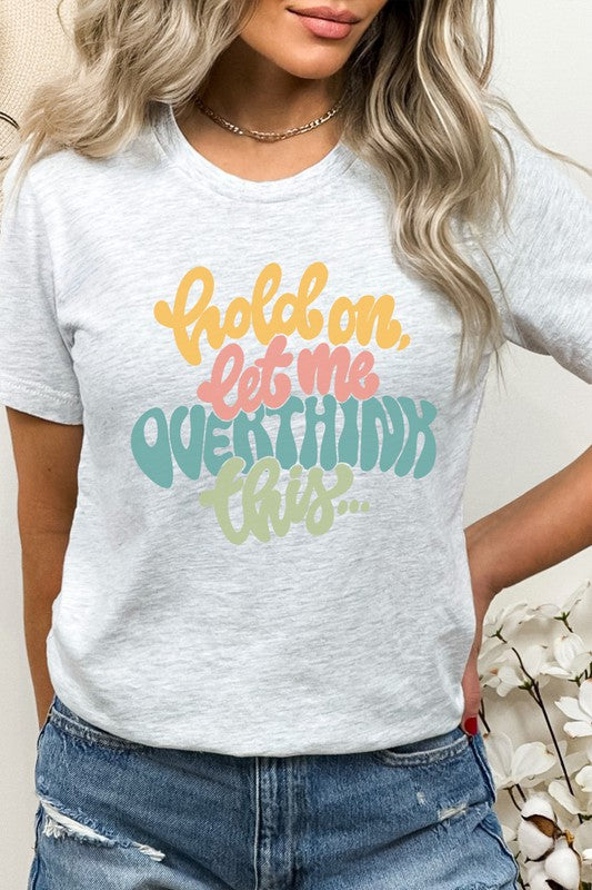 Pastel Hold On Let Me Overthink This Graphic Tee