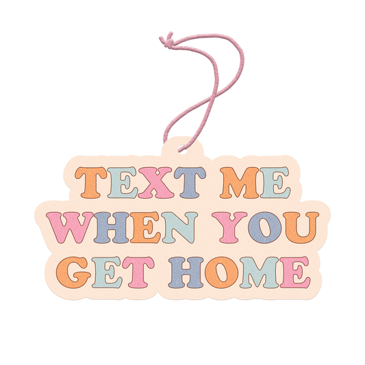 Air Freshener - Text Me When You Get Home