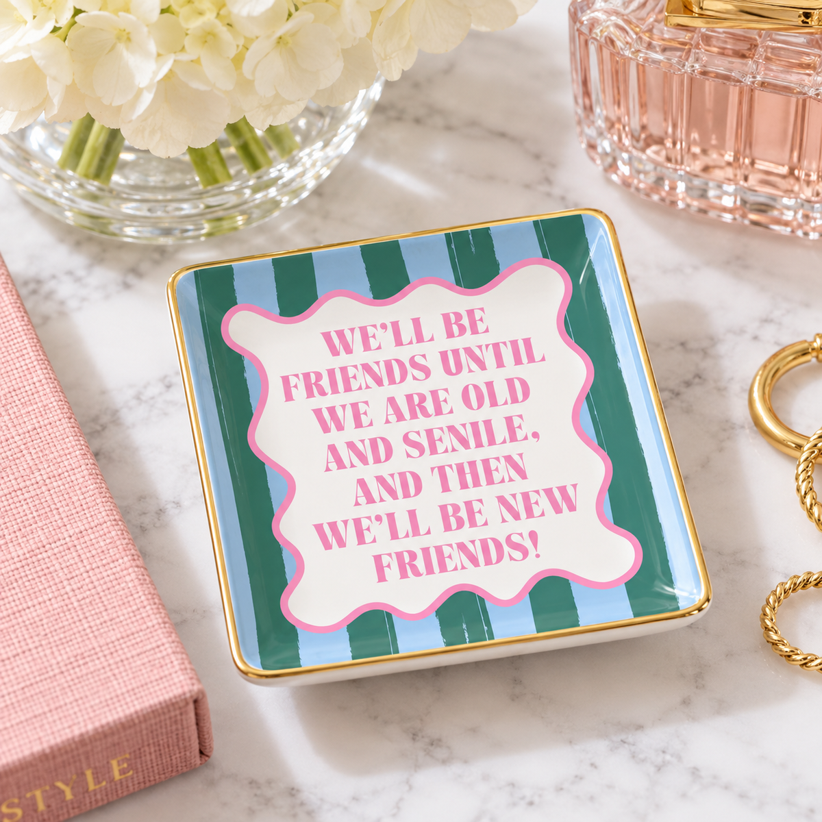 soiree-sisters - Ceramic Trinket Tray | We'll Be Friends Until We Are Old