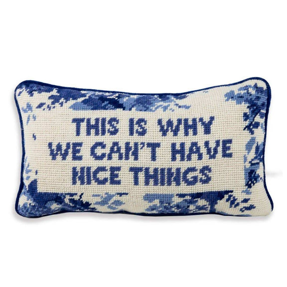 Chic needlepoint pillow with "This is why we can't have nice things" in blue; velvet-backed, 8x14 inches.